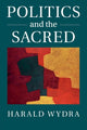 Book cover of: Politics and the Sacred. By: Harald Wydra