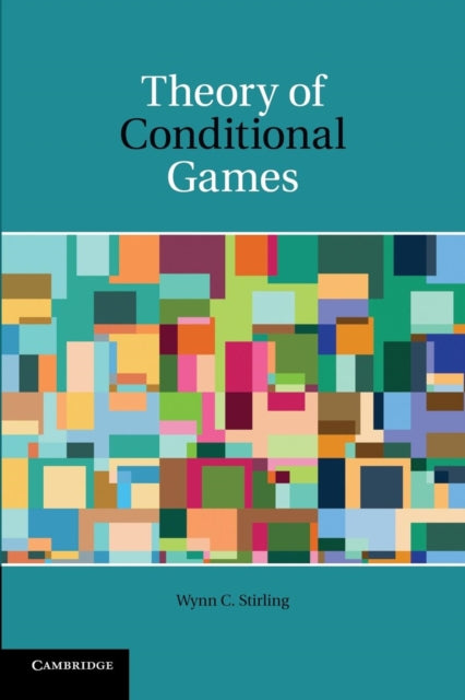Book cover of: Theory of Conditional Games. By: Wynn C. Stirling