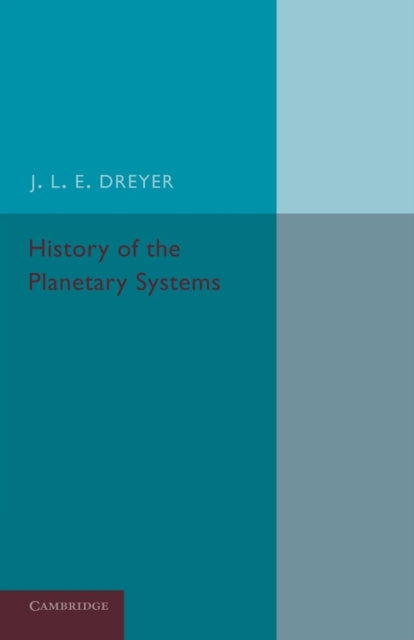 Book cover of: History of the Planetary Systems. By: J. L. E. Dreyer