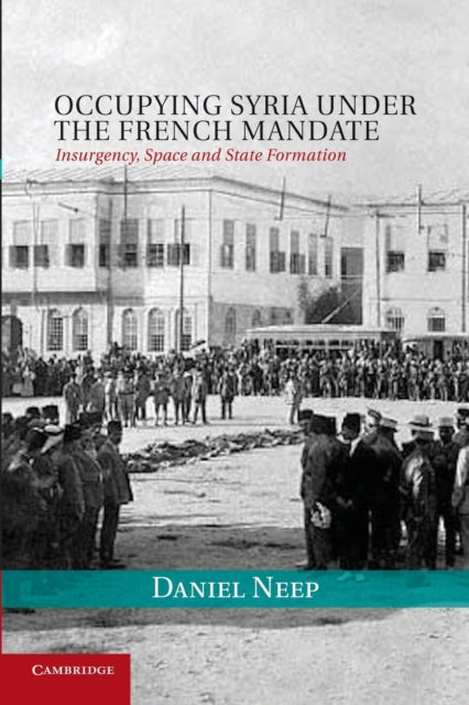 Book cover of: Occupying Syria under the French Mandate. By: Daniel Neep