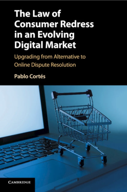 Book cover of: Law of Consumer Redress in an Evolving Digital Market. By: Pablo Cortés
