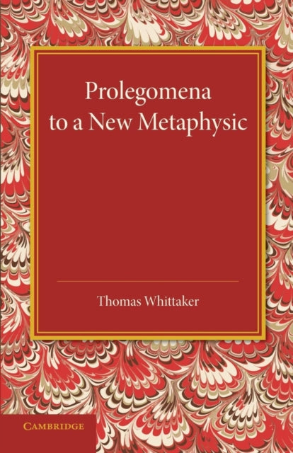 Book cover of: Prolegomena to a New Metaphysic. By: Thomas Whittaker