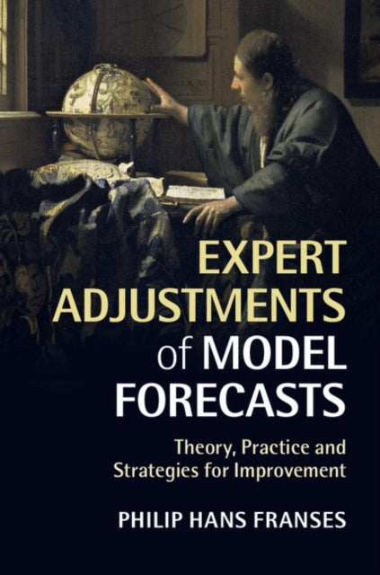 Book cover of: Expert Adjustments of Model Forecasts. By: Philip Hans Franses