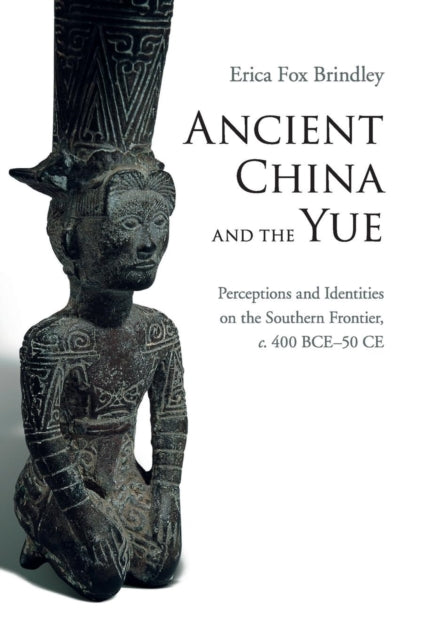 Book cover of: Ancient China and the Yue. By: Erica Fox Brindley
