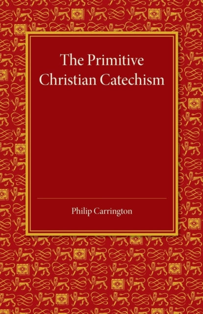 Book cover of: Primitive Christian Catechism. By: Philip Carrington