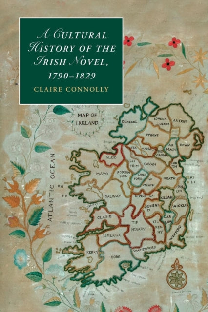 Book cover of: Cultural History of the Irish Novel, 1790–1829. By: Claire Connolly