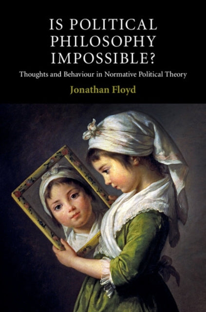 Book cover of: Is Political Philosophy Impossible?. By: Jonathan Floyd