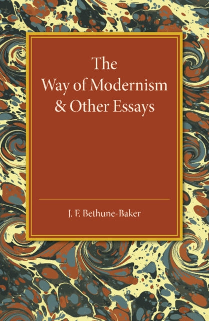 Book cover of: Way of Modernism and Other Essays. By: J. F. Bethune-Baker