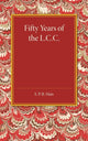 Book cover of: Fifty Years of the L.C.C.. By: S. P. B. Mais