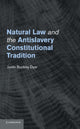 Book cover of: Natural Law and the Antislavery Constitutional Tradition. By: Justin Buckley Dyer