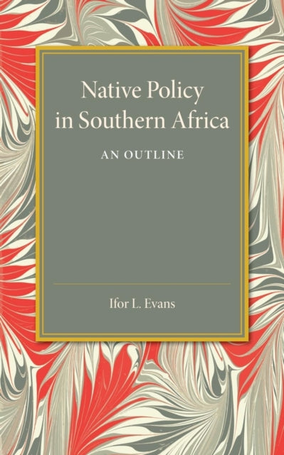 Book cover of: Native Policy in Southern Africa. By: Ifor L. Evans