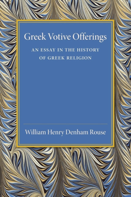 Book cover of: Greek Votive Offerings. By: W. H. D. Rouse