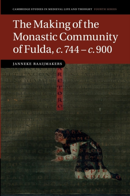 Book cover of: Making of the Monastic Community of Fulda, c.744–c.900. By: Janneke Raaijmakers