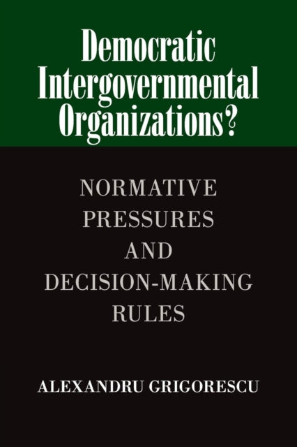 Book cover of: Democratic Intergovernmental Organizations?. By: Alexandru Grigorescu