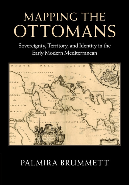 Book cover of: Mapping the Ottomans. By: Palmira Johnson Brummett