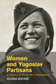Book cover of: Women and Yugoslav Partisans. By: Jelena Batinić