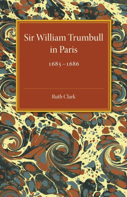 Book cover of: Sir William Trumbull in Paris. By: Ruth Clark