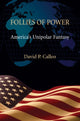Book cover of: Follies of Power. By: David P. Calleo