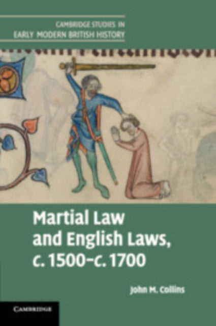 Book cover of: Martial Law and English Laws, c.1500–c.1700. By: John M. Collins