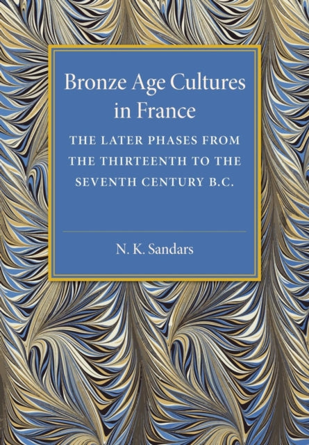 Book cover of: Bronze Age Cultures in France. By: N. K. Sandars
