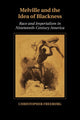 Book cover of: Melville and the Idea of Blackness. By: Christopher Freeburg