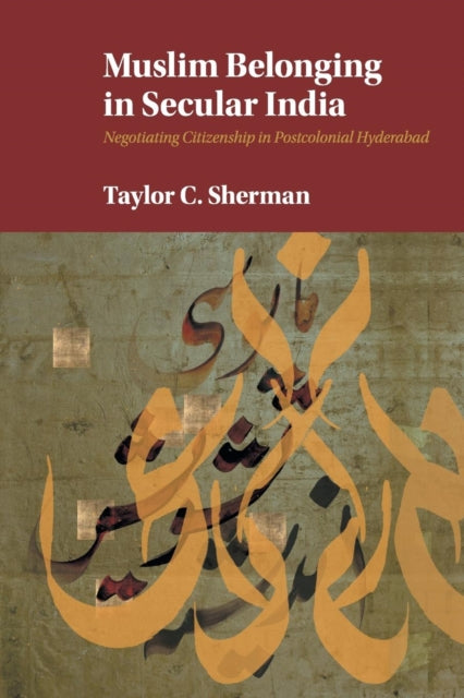 Book cover of: Muslim Belonging in Secular India. By: Taylor C. Sherman