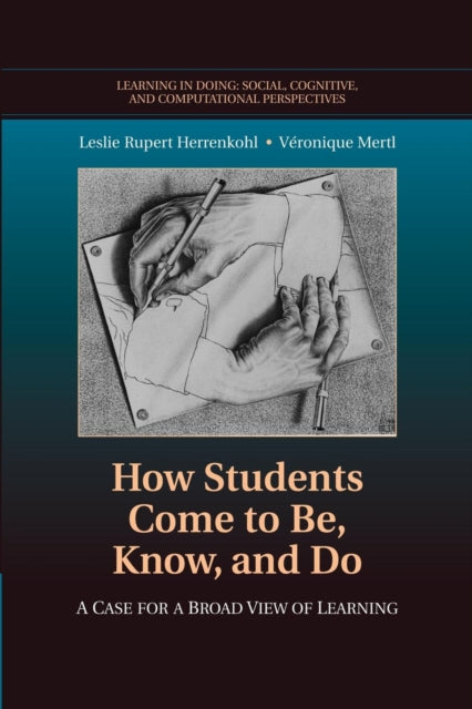 Book cover of: How Students Come to Be, Know, and Do. By: Leslie Rupert Herrenkohl