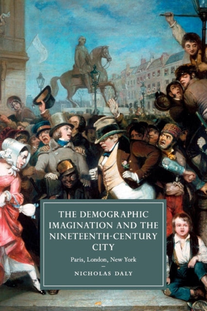 Book cover of: Demographic Imagination and the Nineteenth-Century City. By: Nicholas Daly