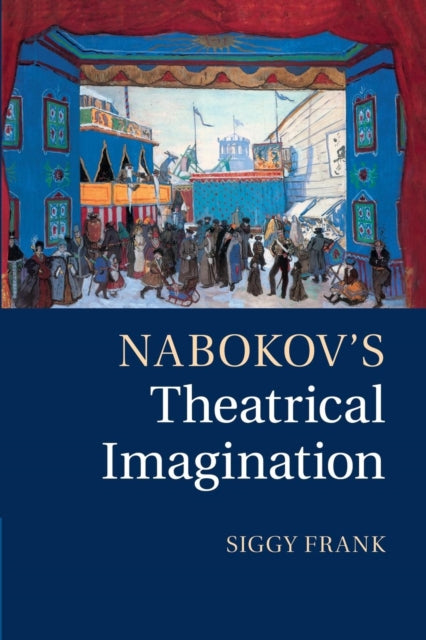 Book cover of: Nabokov's Theatrical Imagination. By: Siggy Frank