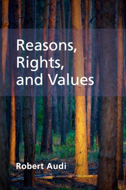 Book cover of: Reasons, Rights, and Values. By: Robert Audi