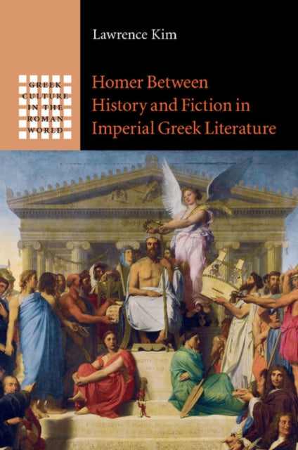 Book cover of: Homer between History and Fiction in Imperial Greek Literature. By: Lawrence Kim