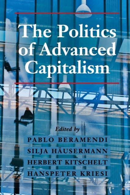 Book cover of: Politics of Advanced Capitalism. By: Pablo Beramendi