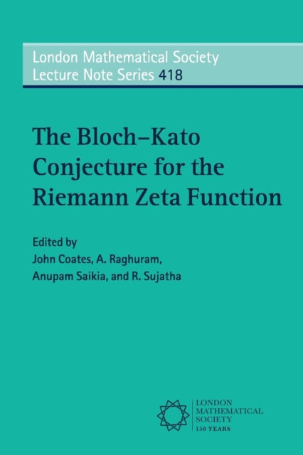 Book cover of: Bloch–Kato Conjecture for the Riemann Zeta Function. By: Coates, John