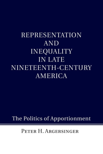 Book cover of: Representation and Inequality in Late Nineteenth-Century America. By: Peter H. Argersinger
