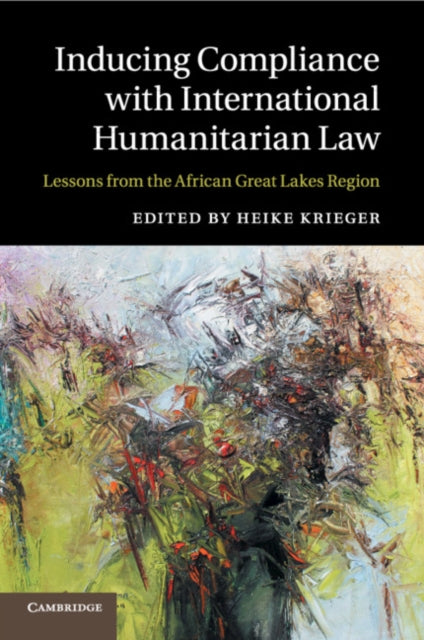 Book cover of: Inducing Compliance with International Humanitarian Law. By: Heike Krieger