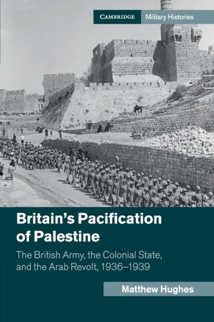 Book cover of: Britain's Pacification of Palestine. By: Matthew Hughes