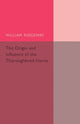Book cover of: Origin and Influence of the Thoroughbred Horse. By: William Ridgeway