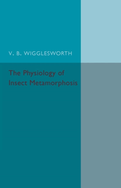 Book cover of: Physiology of Insect Metamorphosis. By: V. B. Wrigglesworth