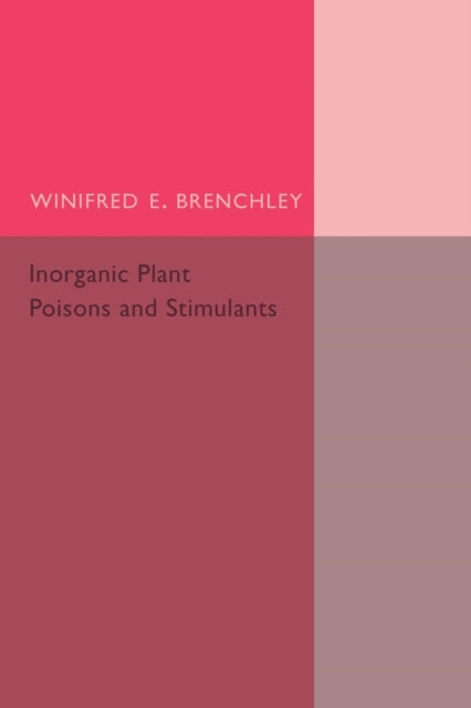 Book cover of: Inorganic Plant Poisons and Stimulants. By: Winifred E. Brenchley