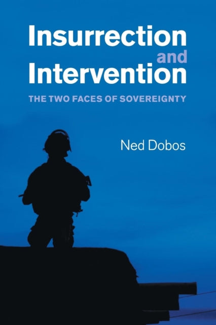Book cover of: Insurrection and Intervention. By: Ned Dobos