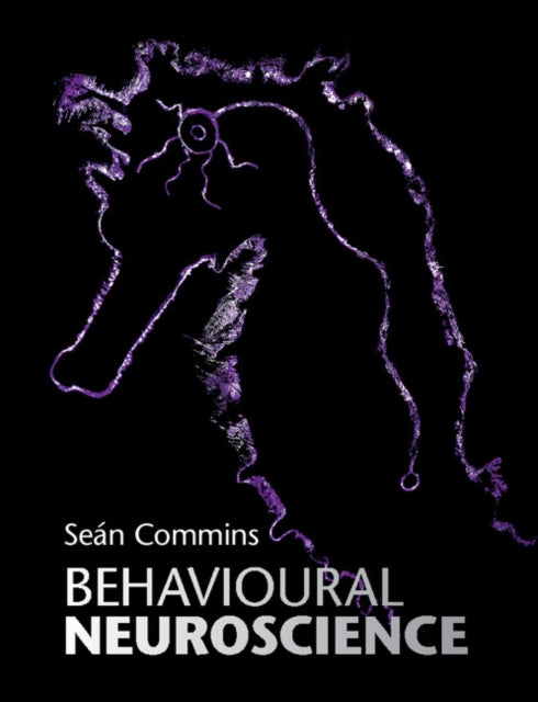 Book cover of: Behavioural Neuroscience. By: Seán Commins