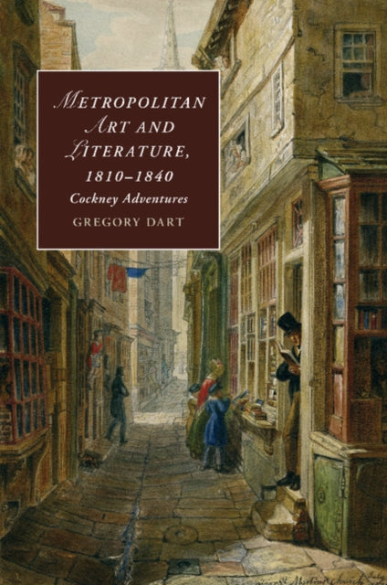 Book cover of: Metropolitan Art and Literature, 1810–1840. By: Gregory Dart