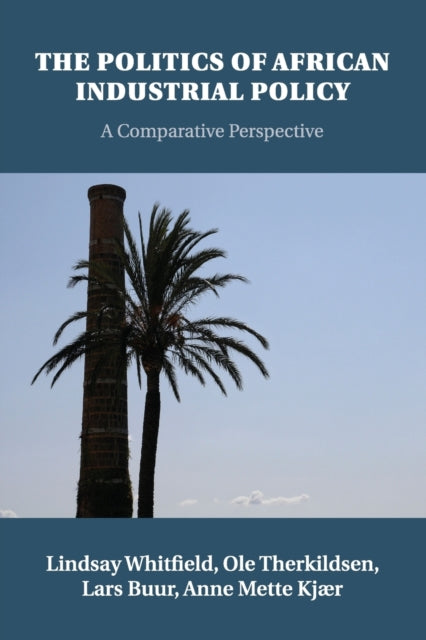 Book cover of: Politics of African Industrial Policy. By: Lindsay Whitfield