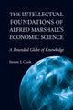 Book cover of: Intellectual Foundations of Alfred Marshall's Economic Science. By: Simon J. Cook