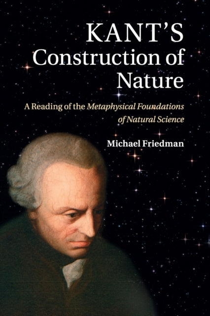 Book cover of: Kant's Construction of Nature. By: Michael Friedman