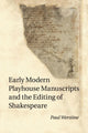 Book cover of: Early Modern Playhouse Manuscripts and the Editing of Shakespeare. By: Paul Werstine