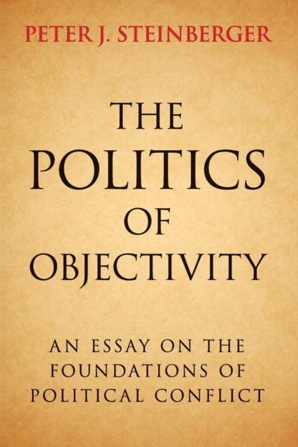 Book cover of: Politics of Objectivity. By: Peter J. Steinberger