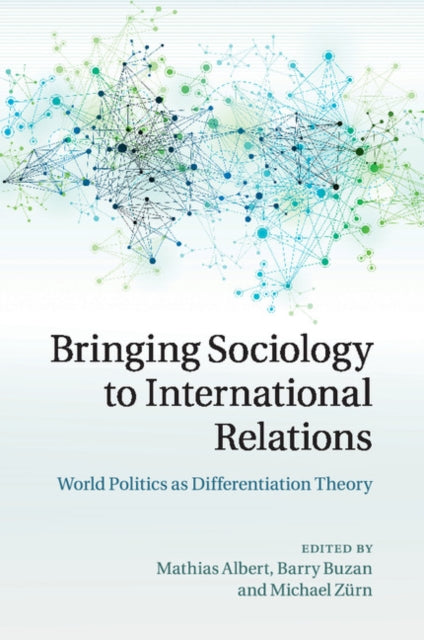 Book cover of: Bringing Sociology to International Relations. By: Mathias Albert