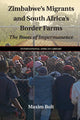 Book cover of: Zimbabwe's Migrants and South Africa's Border Farms. By: Maxim Bolt