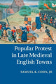 Book cover of: Popular Protest in Late Medieval English Towns. By: Cohn, Samuel K., Jr.